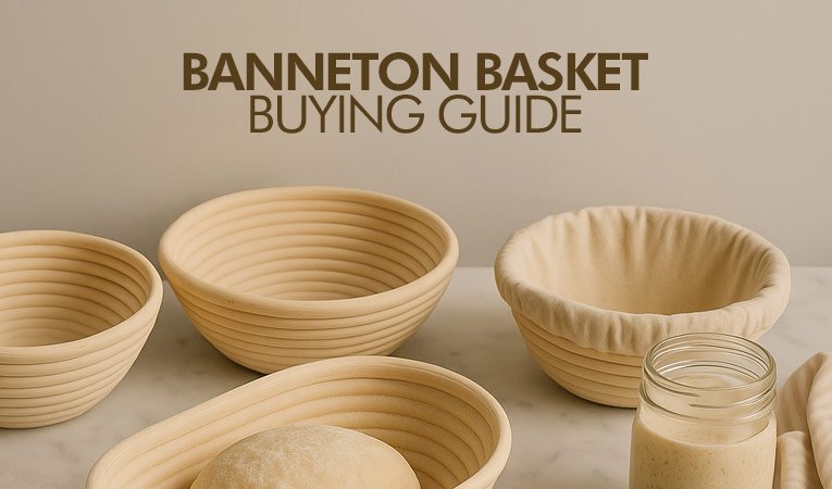 Banneton Basket Buying Guide