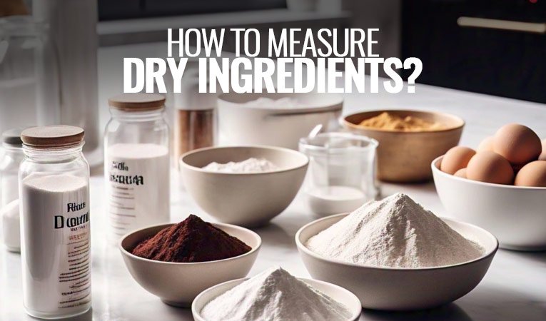 Quick Guide on How to Measure Dry Ingredients For Baking